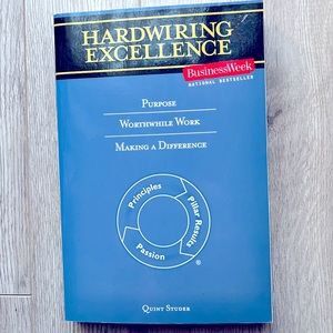 New! Hardwiring Excellence: Purpose, Worthwhile Work, Making a Difference Book